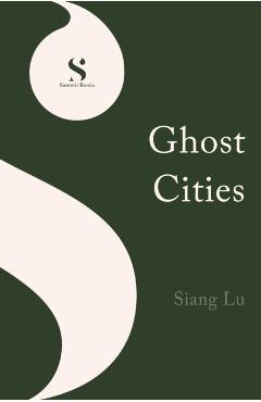 Ghost Cities - Siang Lu