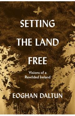 Coperta cărții 'Setting the Land Free - Eoghan Daltun'