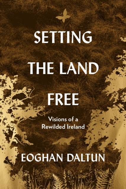 Coperta cărții 'Setting the Land Free - Eoghan Daltun'