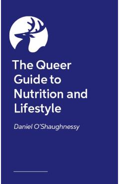 Queer Guide to Nutrition and Lifestyle - Daniel O’shaughnessy