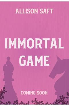 Immortal Game - Allison Saft