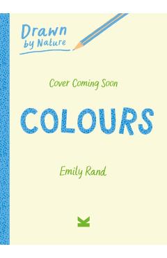Drawn By Nature: Colours - Emily Rand