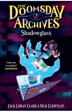 Doomsday Archives: Shadowglass - Zack Loran|eliopulos Clark