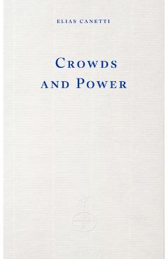 Crowds and Power - Elias Canetti