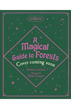 Coperta cărții 'Magical Guide to Forests - Sandra Lawrence'