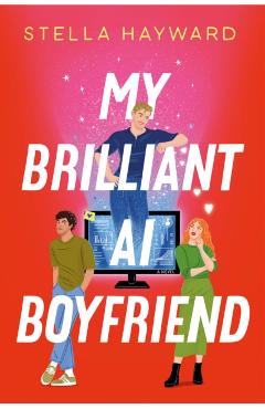 My Brilliant AI Boyfriend - Stella Hayward