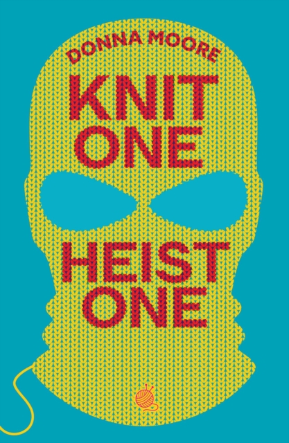 Coperta cărții 'Knit One, Heist One - Donna Moore'