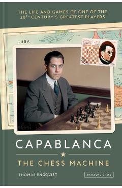 Coperta cărții 'Capablanca: The Chess Machine - Thomas Engqvist'