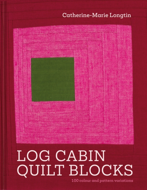 Coperta cărții 'Log Cabin Quilt Blocks - Catherine-marie Longtin'