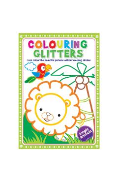 Coperta cărții 'Glitter Colouring: Jungle Animals - Easy Colouring With Thick Glitter Lines And Colour Guide, Tear And Frame Your Art'
