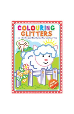 Coperta cărții 'Glitter Colouring: Farm Animals - Easy Colouring With Thick Glitter Lines And Colour Guide, Tear And Frame Your Art'