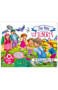 Coperta cărții 'Pop Up Fun! My First Pop Up Story Book: The Boy And The Filberts - Pop Up Stories For Kids - Mamta Garg'