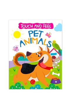 Coperta cărții 'Touch And Feel Board Book: Pet Animals- Interactive Touch & Feel Book For Kids - Mamta Garg'