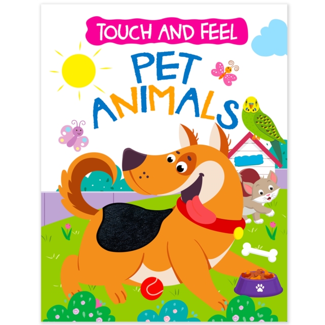 Coperta cărții 'Touch And Feel Board Book: Pet Animals- Interactive Touch & Feel Book For Kids - Mamta Garg'
