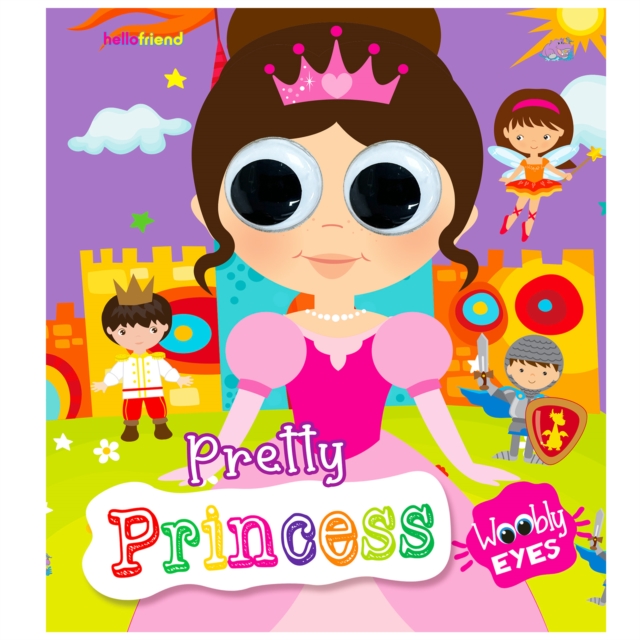 Coperta cărții 'Wobbly Eyes Story Board Book: Pretty Princess - Story Board Book With Googly Eyes For Fun And Interactive Learning For'