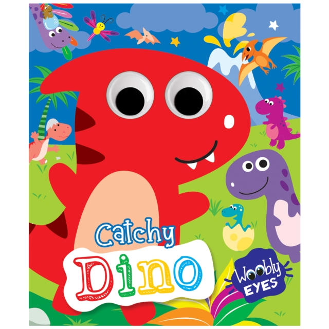 Coperta cărții 'Wobbly Eyes Story Board Book: Catchy Dino - Story Board Book With Googly Eyes For Fun And Interactive Learning For Kids'