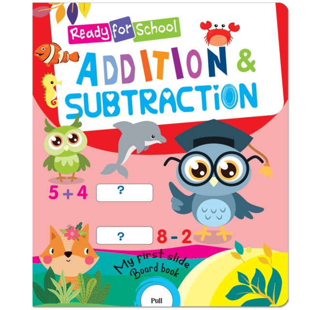 Coperta cărții 'Ready For School: Addition And Subtraction- Slide And See Board Book - Mamta Garg'