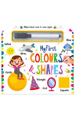Coperta cărții 'My First Wipe And Clean Board Book Of Colours & Shapes: Includes Wipe And Clean Pen To Write, Learn, Clean And Write'