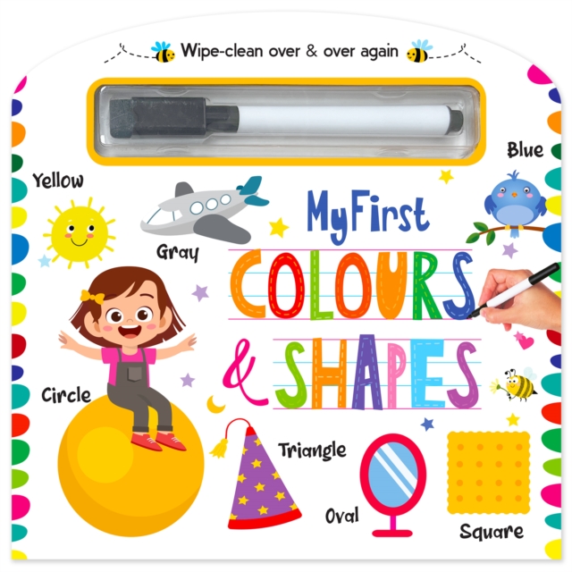 Coperta cărții 'My First Wipe And Clean Board Book Of Colours & Shapes: Includes Wipe And Clean Pen To Write, Learn, Clean And Write'