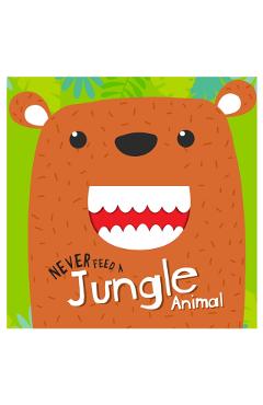Coperta cărții 'Never Feed A Jungle Animal: Interactive Board Book With Felt For Kids - Mamta Garg'