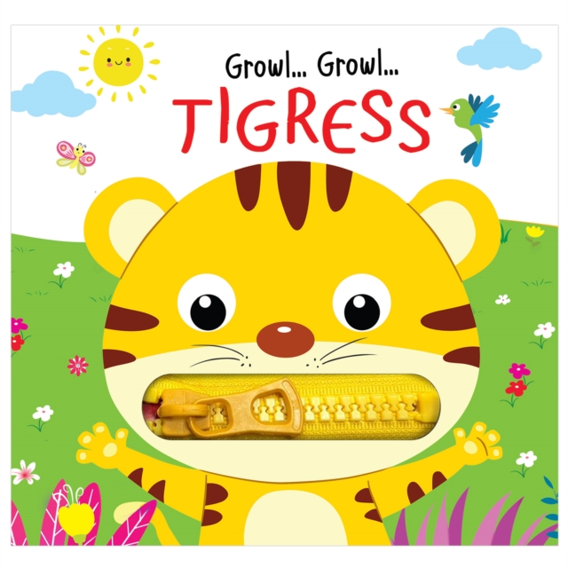 Coperta cărții 'Zip It Up: Growl Growl Tigress - Story Board Book With Zip - Mamta Garg'