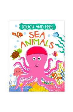 Coperta cărții 'Touch And Feel Board Book: Sea Animals- Interactive Touch & Feel Book For Kids - Mamta Garg'