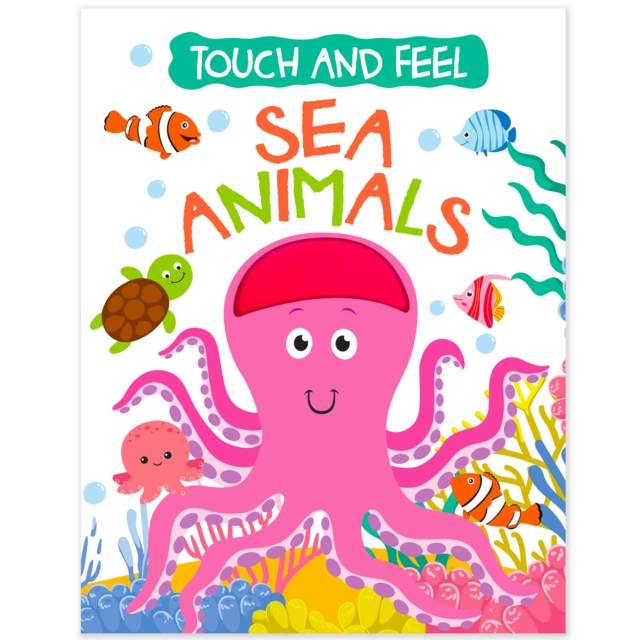 Coperta cărții 'Touch And Feel Board Book: Sea Animals- Interactive Touch & Feel Book For Kids - Mamta Garg'