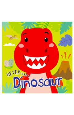 Coperta cărții 'Never Feed A Dinosaur: Interactive Board Book With Felt For Kids - Mamta Garg'