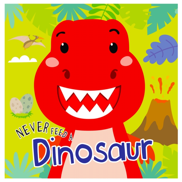Coperta cărții 'Never Feed A Dinosaur: Interactive Board Book With Felt For Kids - Mamta Garg'