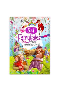 Coperta cărții 'Ever Enchanted Stories: 5 In 1 Fairytales - A Captivating Compilation Of Timeless Tales(Book 1) - Mamta Garg'