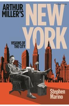 Coperta cărții 'Arthur Miller's New York: Visions of the City - Stephen Marino'