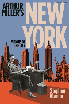 Coperta cărții 'Arthur Miller's New York: Visions of the City - Stephen Marino'