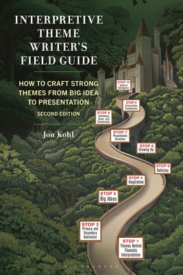 Coperta cărții 'Interpretive Theme Writer's Field Guide: How to Craft Strong Themes from Big Idea to Presentation - Jon Kohl'