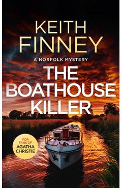 Coperta cărții 'The Boathouse Killer: A Cozy British Murder Mystery Series - Keith Finney'