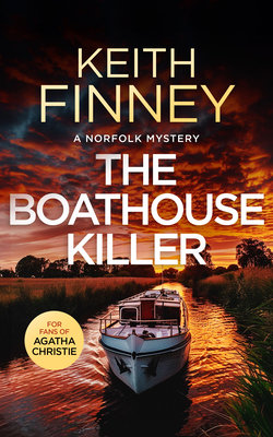 Coperta cărții 'The Boathouse Killer: A Cozy British Murder Mystery Series - Keith Finney'