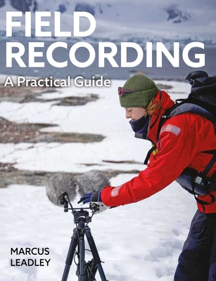 Coperta cărții 'A Field Recording: A Practical Guide - Marcus Leadley'