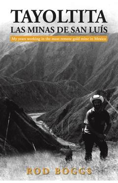 Coperta cărții 'Tayoltita, las Minas de San Lu s - Rod Boggs'