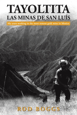 Coperta cărții 'Tayoltita, las Minas de San Lu s - Rod Boggs'