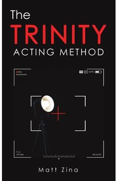 Coperta cărții 'The Trinity Acting Method - Matt Zina'