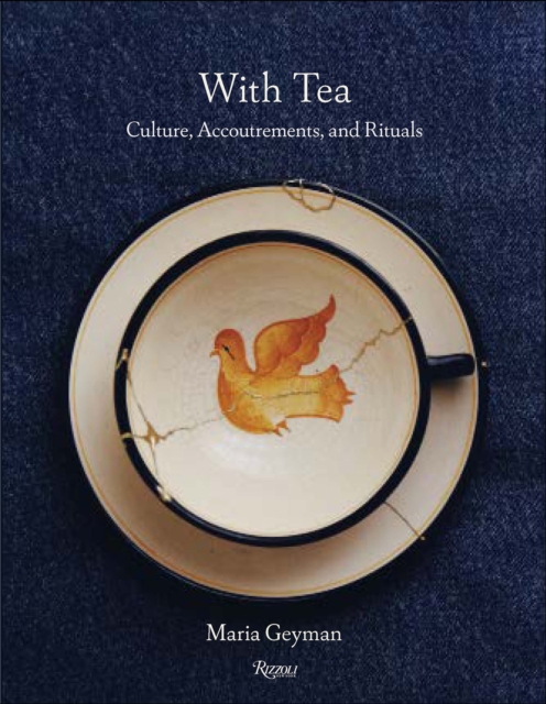 Coperta cărții 'With Tea: Culture, Accoutrements, and Rituals - Maria Geyman'