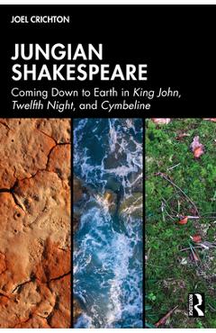 Coperta cărții 'Jungian Shakespeare: Coming Down to Earth in King John, Twelfth Night, and Cymbeline - Joel Crichton'