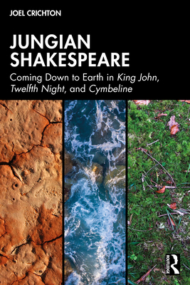 Coperta cărții 'Jungian Shakespeare: Coming Down to Earth in King John, Twelfth Night, and Cymbeline - Joel Crichton'