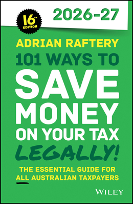 Coperta cărții '101 Ways to Save Money on Your Tax - Legally! 2026 - 2027 - Adrian Raftery'
