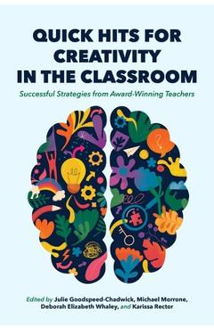 Coperta cărții 'Quick Hits for Creativity in the Classroom: Successful Strategies from Award-Winning Teachers - Julie Goodspeed-chadwick'