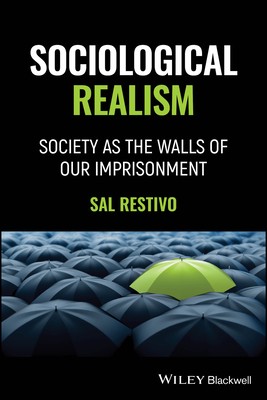 Coperta cărții 'Sociological Realism: Society as the Walls of Our Imprisonment - Sal Restivo'
