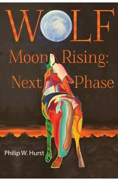 Coperta cărții 'Wolf Moon Rising: Next Phase - Philip W. Hurst'