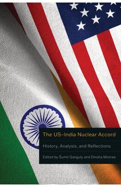 Coperta cărții 'The Us-India Nuclear Accord: History, Analysis, and Reflections - Sumit Ganguly'