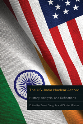 Coperta cărții 'The Us-India Nuclear Accord: History, Analysis, and Reflections - Sumit Ganguly'