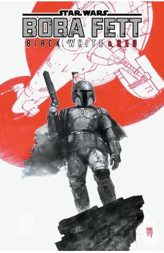Star Wars: Boba Fett - Black, White & Red Treasury Edition - Benjamin Percy