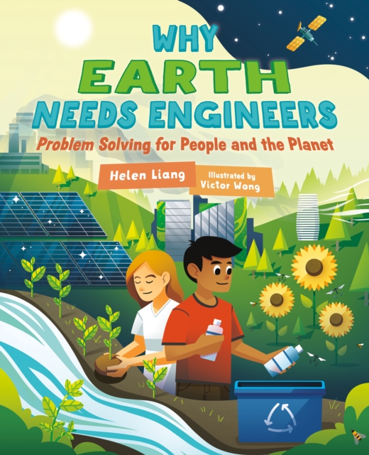 Coperta cărții 'Why Earth Needs Engineers: Problem Solving for People and the Planet - Helen Liang'